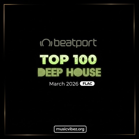 Beatport Top 100 Deep House March 2026 [FLAC]