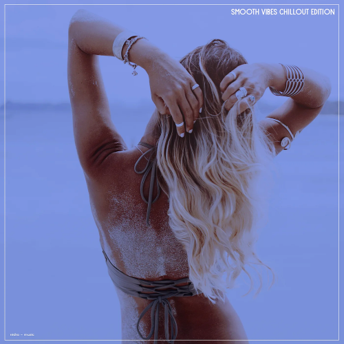 Smooth Vibes Chillout Edition (2026)
