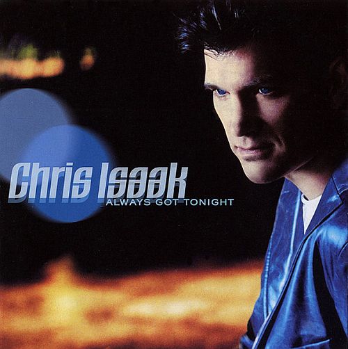 Chris Isaak - Always Got Tonight (2002) (LOSSLESS)