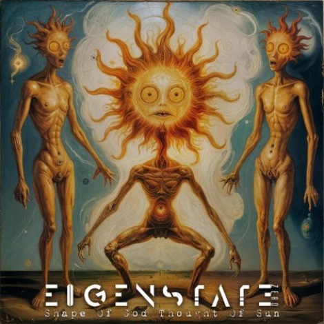 Eigenstate Zero - Shape Of God Though Of Sun (2025) flac
