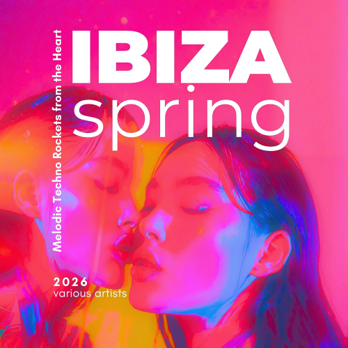 Ibiza Spring 2026 (Melodic Techno Rockets from the Heart)