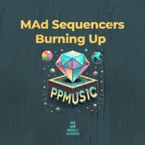 MAd Sequencers - Burning Up (2026) mp3