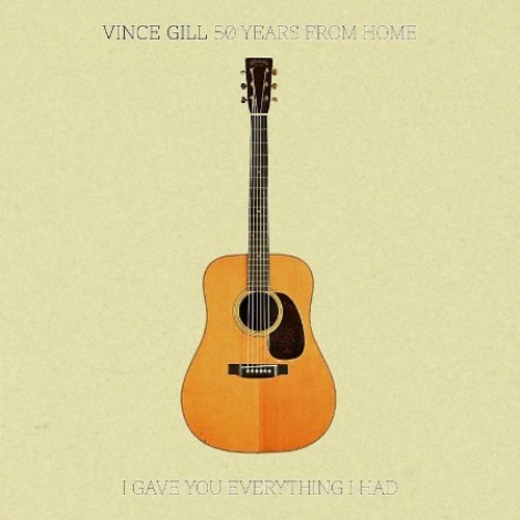 Vince Gill - 50 Years From Home: I Gave You Everything I Had (2025) mp3