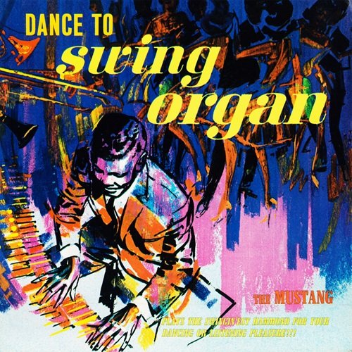 The Mustang � Dance to Swing Organ (2026 Remaster)