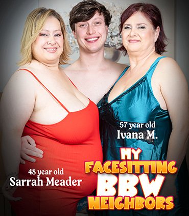 Ivana M., Sarrah Meader - BBW s Ivana and Sarrah Meader facesit their fetish loving toyboy neighbor this afternoon