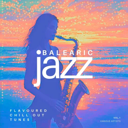 Balearic Jazz (Flavoured Chill Out Tunes) Vol. 1 (2026) FLAC