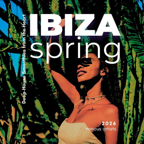 Ibiza Spring 2026 Deep-House Smoothies from the Heart (2026)
