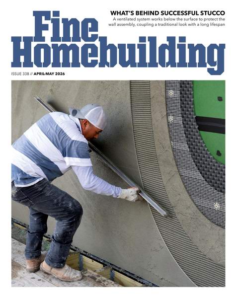 Fine Homebuilding №338 (April-May 2026)