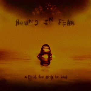 Bound in Fear - A Mind Too Sick To Heal (2026)