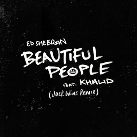 Ed Sheeran, Khalid - Beautiful People (feat. Khalid) (Jack Wins Remix) (2019) mp3