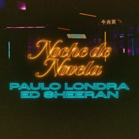 Paulo Londra, Ed Sheeran - Noche de Novela (2022) mp3