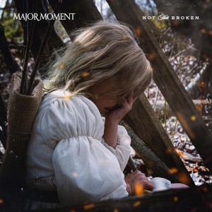 Major Moment - Not That Broken (Single) (2026)