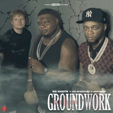 Big Narstie, Ed Sheeran, Papoose - GroundWork (2022) mp3