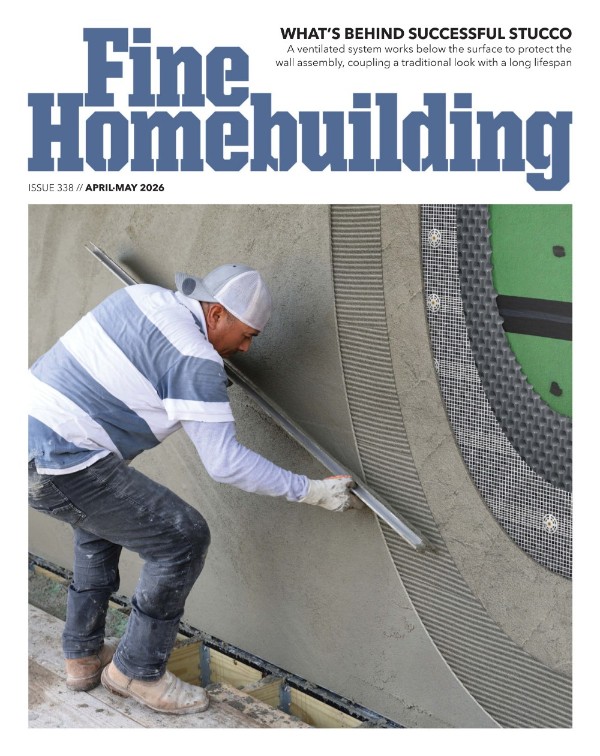 Fine Homebuilding - Issue 338, April/May 2026