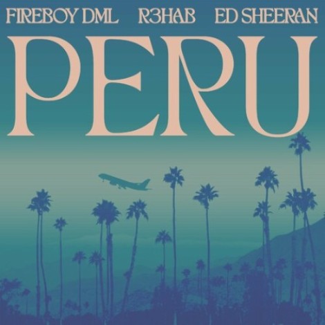 Fireboy DML, Ed Sheeran, R3HAB - Peru (R3HAB Remix) (2022) mp3