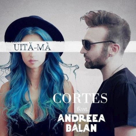 Cortes și Andreea Bălan - Uită-mă (2015) mp3