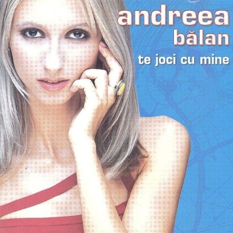 Andreea Bălan - Te joci cu mine (2002) mp3