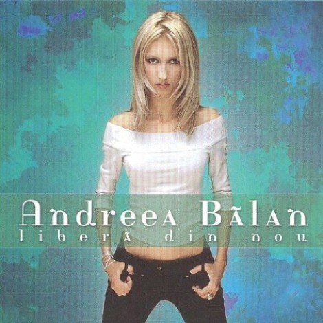 Andreea Bălan - Liberă din nou (2003) mp3