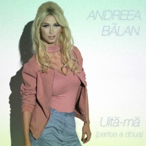 Andreea Bălan - Uită-mă (partea a doua) (2016) mp3