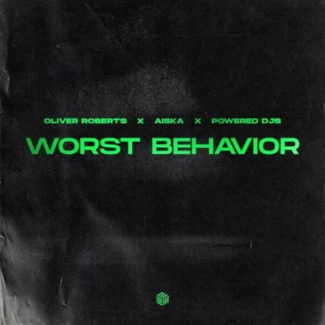 Oliver Roberts x AISKA x Powered DJs - Worst Behavior (2026) mp3