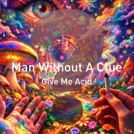 Man Without A Clue - Give Me Acid (2026) mp3