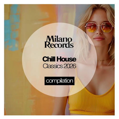 Chill House Classics 2026 Part 2 (2026) FLAC
