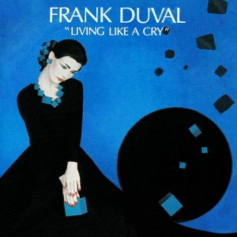 Frank Duval - Living Like A Cry (Remastered (2023) (1984) mp3