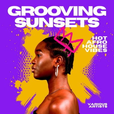 Grooving Sunsets (Hot Afro House Vibes) (2026) FLAC