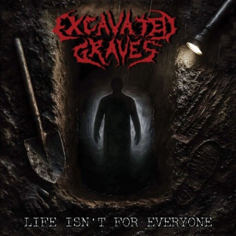Excavated Graves - Life Isn't For Everyone (2026) mp3
