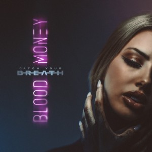 Catch Your Breath - Blood Money (Single) (2026)