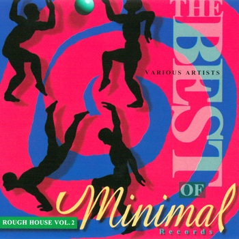 The Best Of Minimal Records - Rough House Vol. 2 (1995)