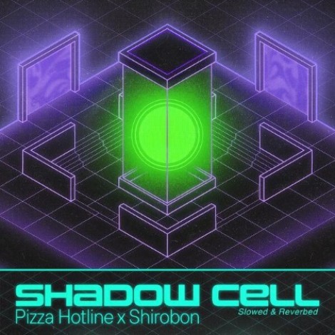 Shirobon, Pizza Hotline - Shadow Cell (Slowed And Reverbed) (2026) mp3