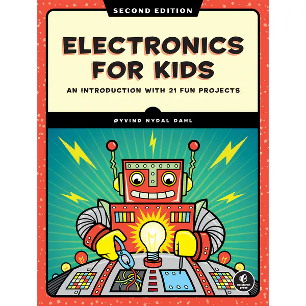 Electronics for Kids: An Introduction with 21 Fun Projects, 2nd Edition