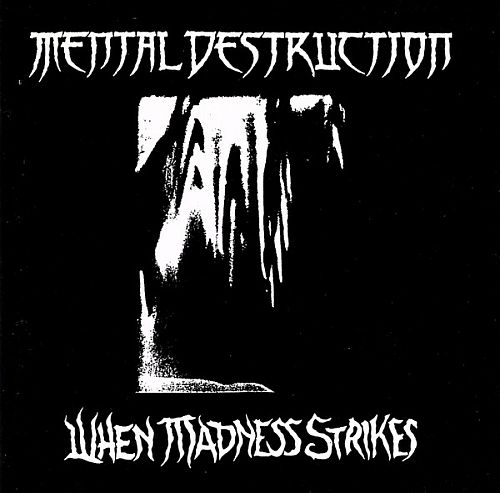 Mental Destruction - When Madness Strikes (1990) (LOSSLESS)