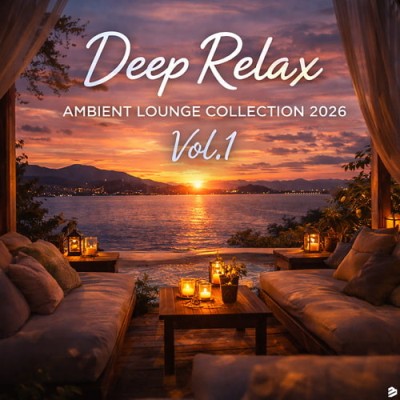 Deep Relax Ambient Lounge Collection 2026 Vol.1 (2026) FLAC