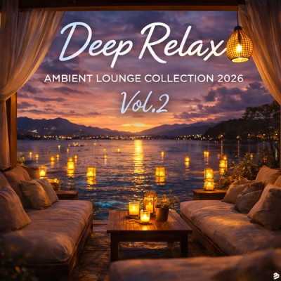 Deep Relax Ambient Lounge Collection 2026 Vol.2 (2026) FLAC