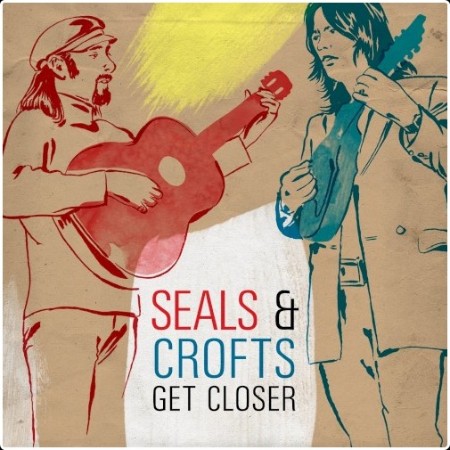 Seals & Crofts - Get Closer The Best Of Seals & Crofts (2018)