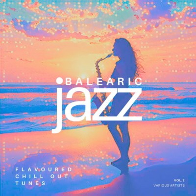 Balearic Jazz Flavoured Chill Out Tunes Vol. 2 (2026) FLAC