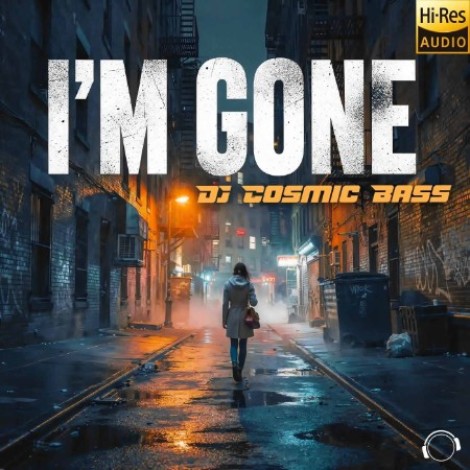 DJ Cosmic Bass - I'm Gone (2026) flac