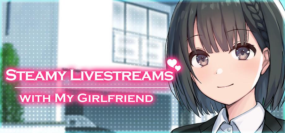 変態カノジョ 〜俺と彼女とドキドキ♡生配信〜 / Steamy Livestreams with My Girlfriend