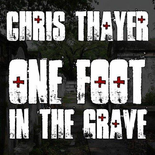 Chris Thayer - One Foot In The Grave (2026)