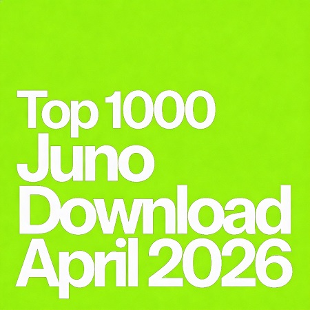 VA – Juno Download Top 1000 (April 2026) [Juno Records] — Electronic 2026 (320kbps)