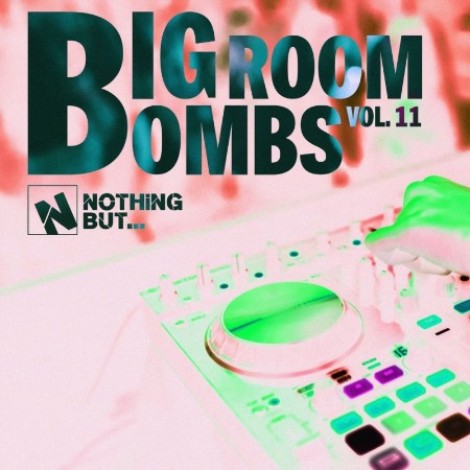 VA - Nothing But... Big Room Bombs, Vol. 11 (2026) mp3