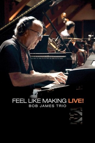 Bob James Trio - Feel Like Making LIVE! Preview