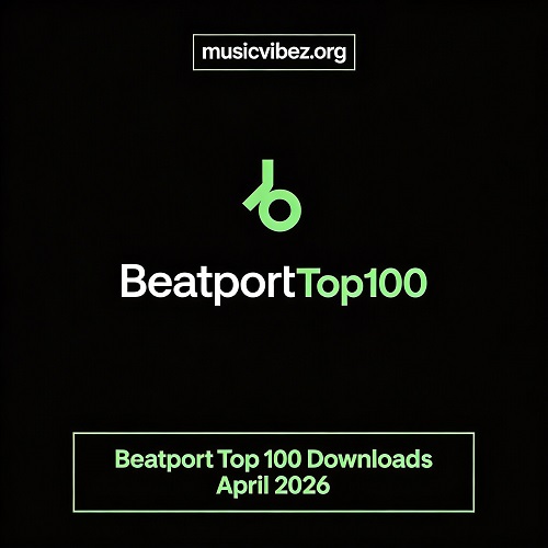 Beatport Top 100 Downloads April 2026   [320 kbps]