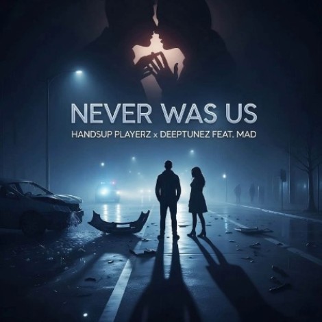 Handsup Playerz x Deeptunez Feat. MAD - Never Was Us (2026) mp3