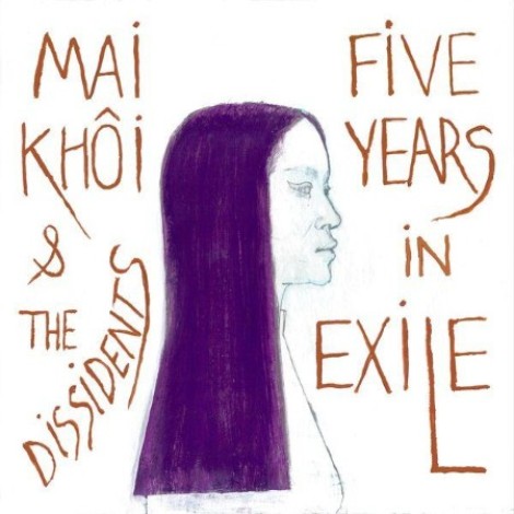 Mai KhÃ´i & The Dissidents - Five Years in Exile (2026) mp3