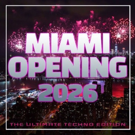 VA - Miami Opening (2026) (The Ultimate Techno Edition) (2026) mp3
