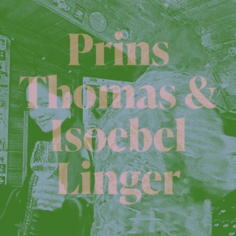 Prins Thomas & Isoebel feat. Marita SÃ¸rli - Linger (2025) mp3