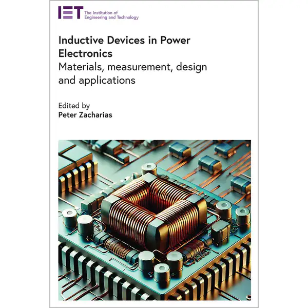 Inductive Devices in Power Electronics: Materials, measurement, design and applications
